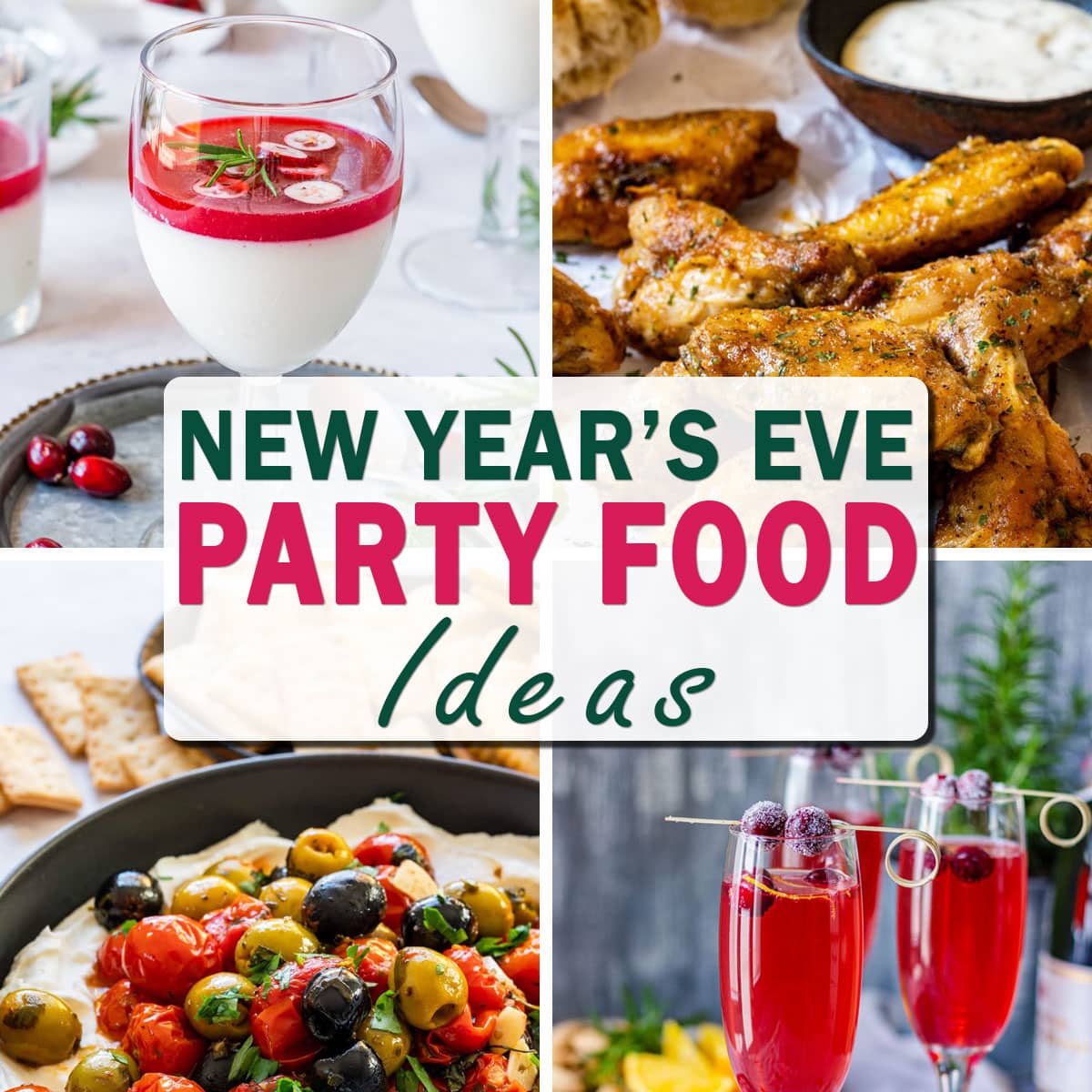 New Year’s Eve party food ideas collage with cranberry panna cotta, garlic parmesan wings, whipped feta dip and a poinsettia drink.