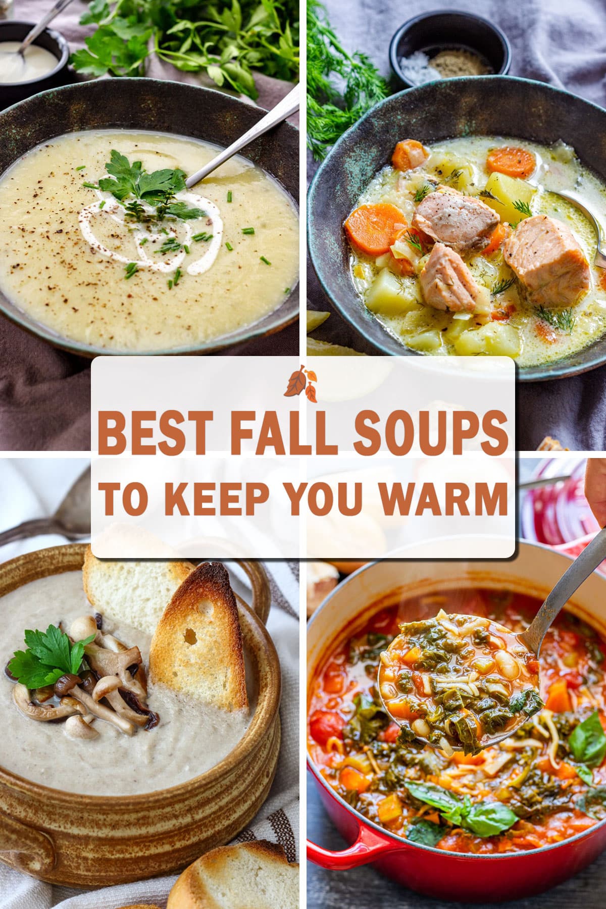 Collage of four fall soup recipes, including creamy potato, salmon, mushroom and minestrone soup, with title Best Fall Soups to Keep You Warm.
