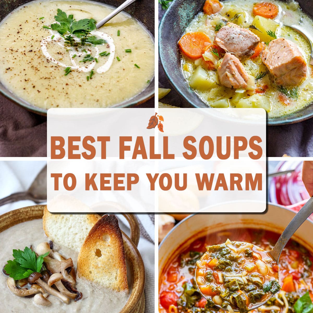 Collage of cozy fall soups with text Best Fall Soups to Keep You Warm, showing creamy potato, salmon, mushroom and minestrone soups.