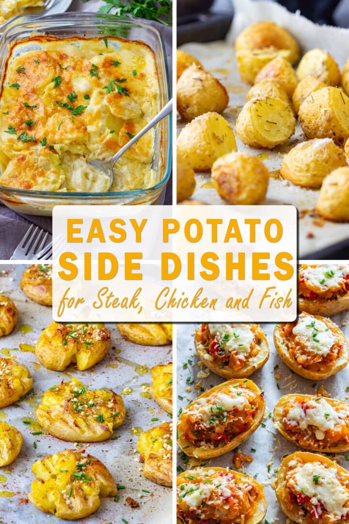 Collage showing potatoes au gratin, roasted baby potatoes, garlic smashed potatoes and twice baked potatoes with the title Easy Potato Side Dishes for Steak, Chicken and Fish.