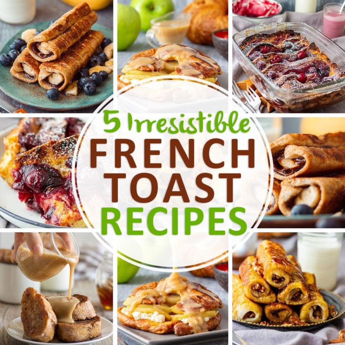 5 Irresistible French Toast Recipes