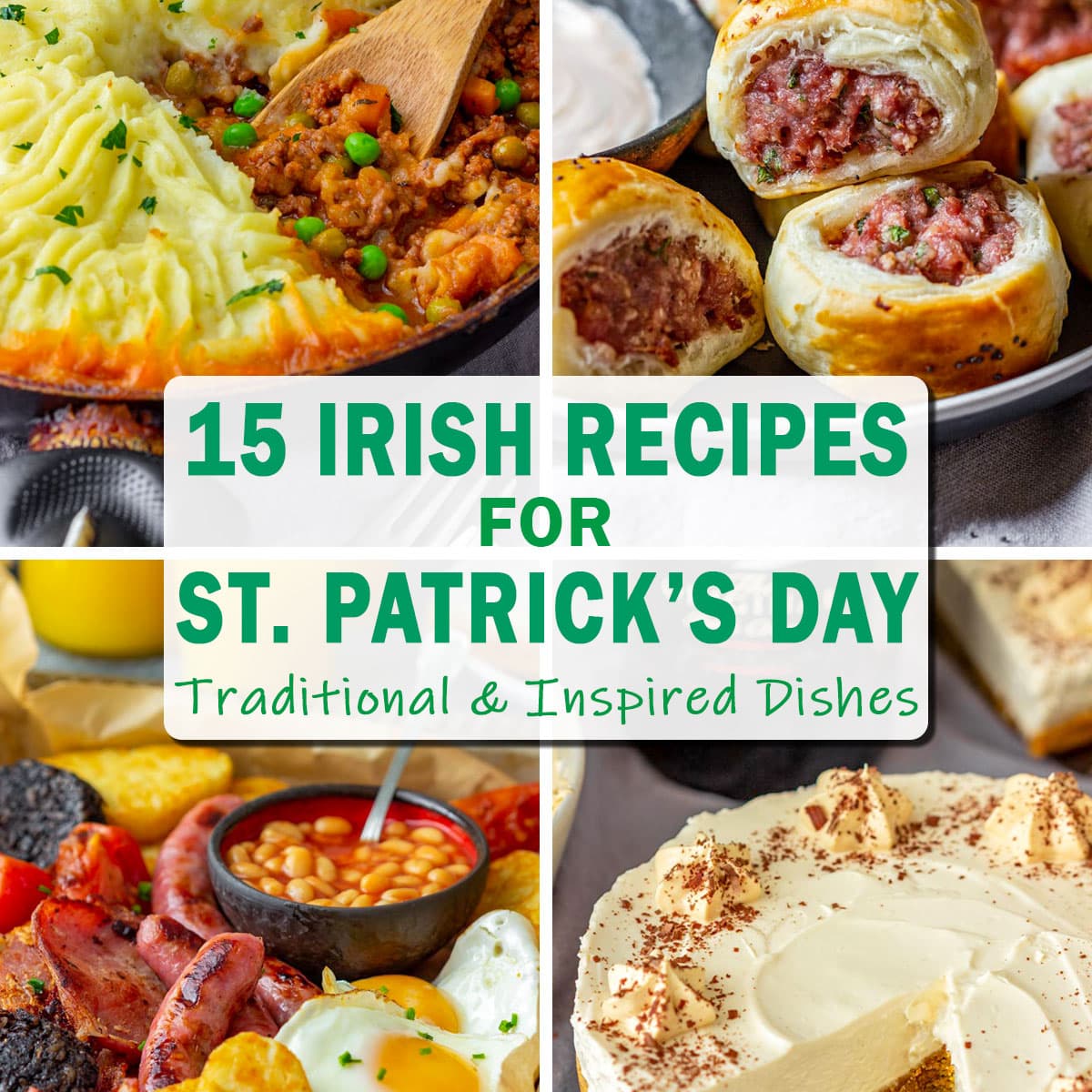 Collage of 15 Irish recipes for St. Patrick’s Day, featuring traditional and inspired dishes like shepherd’s pie, sausage rolls, full Irish breakfast and Irish cream cheesecake.
