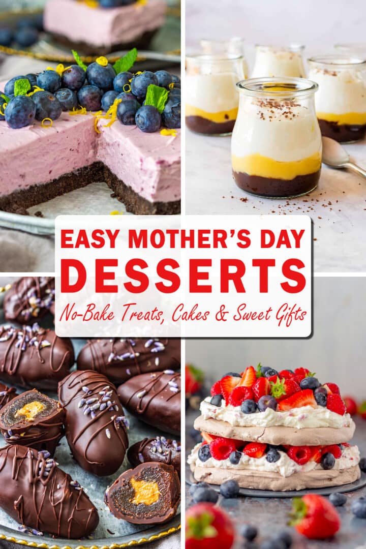 Easy Mother’s Day desserts including no-bake blueberry cheesecake, lemon curd cups, chocolate-covered dates and chocolate pavlova with berries, plus no-bake treats, simple cakes and homemade sweet gifts for Mom.