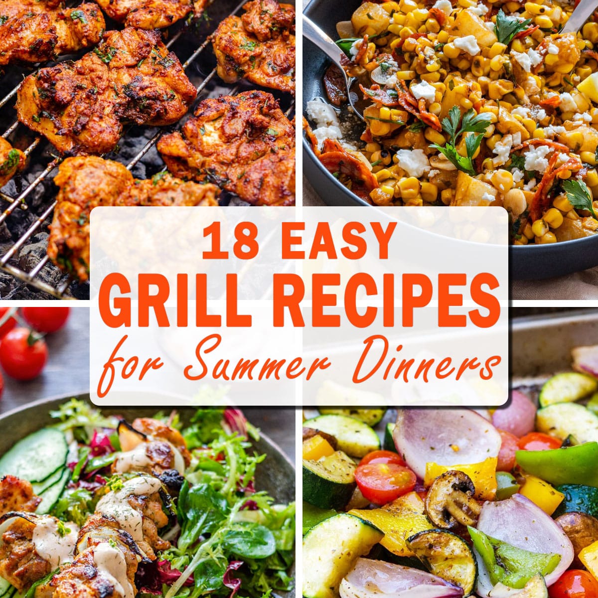 Four-photo collage of easy summer grill recipes including spicy grilled chicken thighs, grilled corn salad, a grilled chicken skewer salad and grilled vegetables.